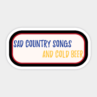 Sad country songs and cold beer Sticker